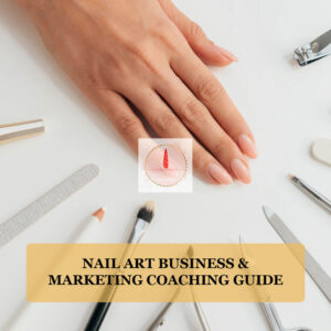 Nail Art Business & Marketing Coaching Guide